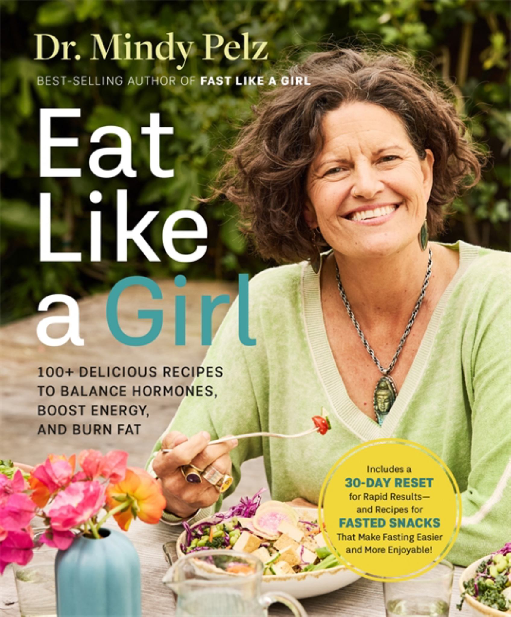 Eat Like a Girl 100+ Delicious Recipes to Balance Hormones, Boost Energy, & Burn Fat Cover Image