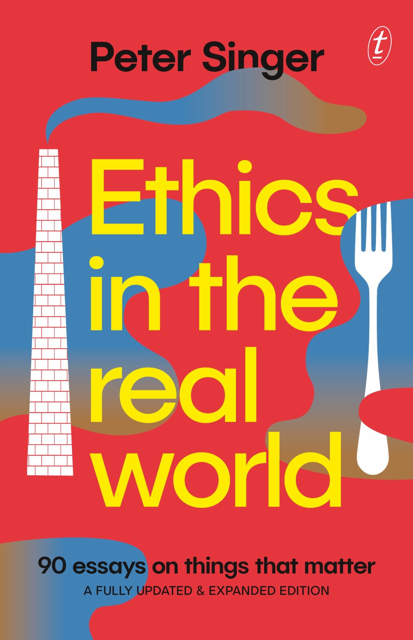 Ethics in the Real World : 90 Essays on Things That Matter Cover Image