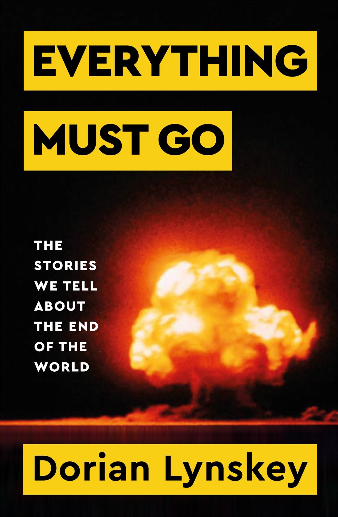 Everything Must Go : The Stories We Tell About The End of the World Cover Image