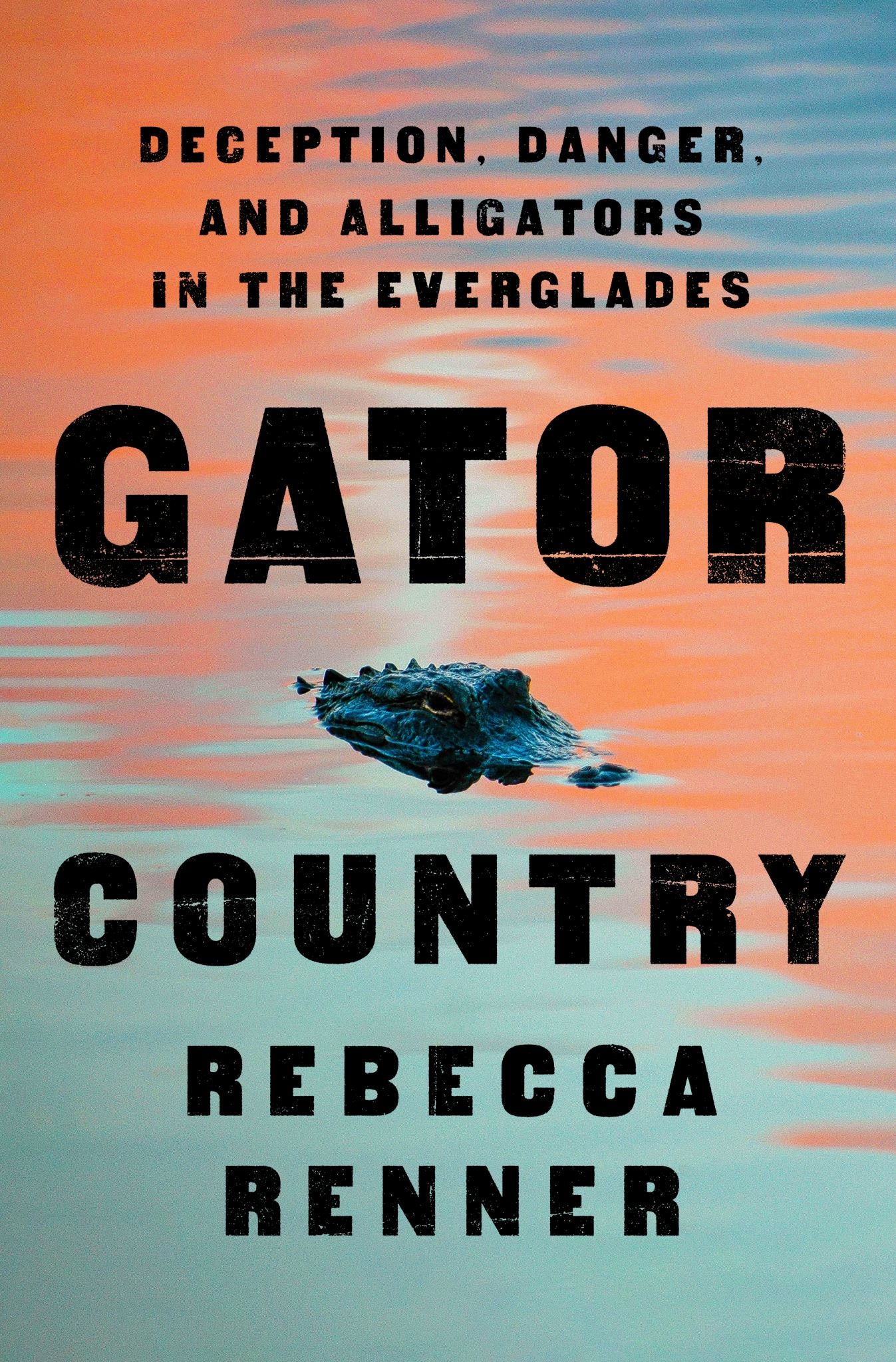 Gator Country : Deception, Danger, and Alligators in the Everglades Cover Image