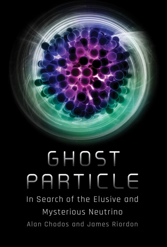 Ghost Particle : In Search of the Elusive and Mysterious Neutrino Cover Image