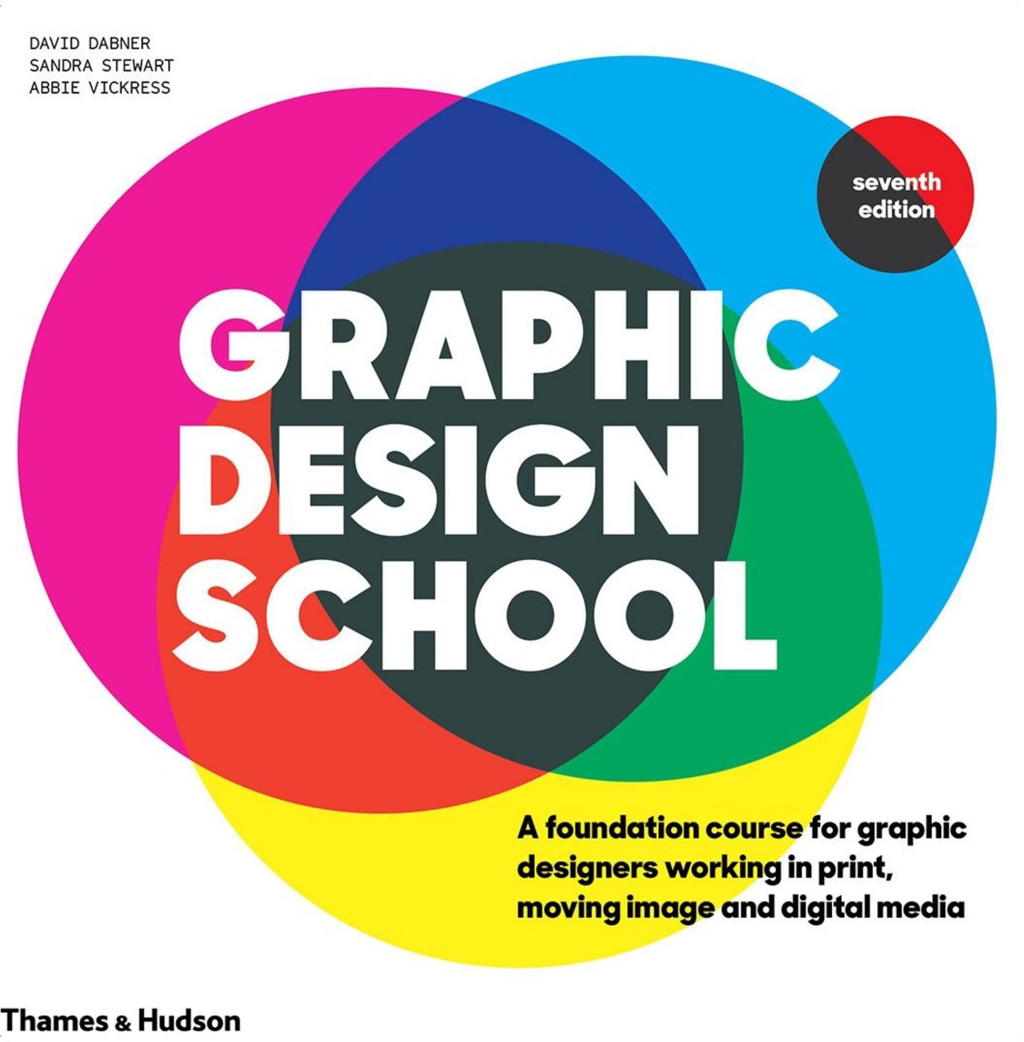 Graphic Design School : A Foundation Course for Graphic Designers Working in Print, Moving Image and Digital Media Cover Image