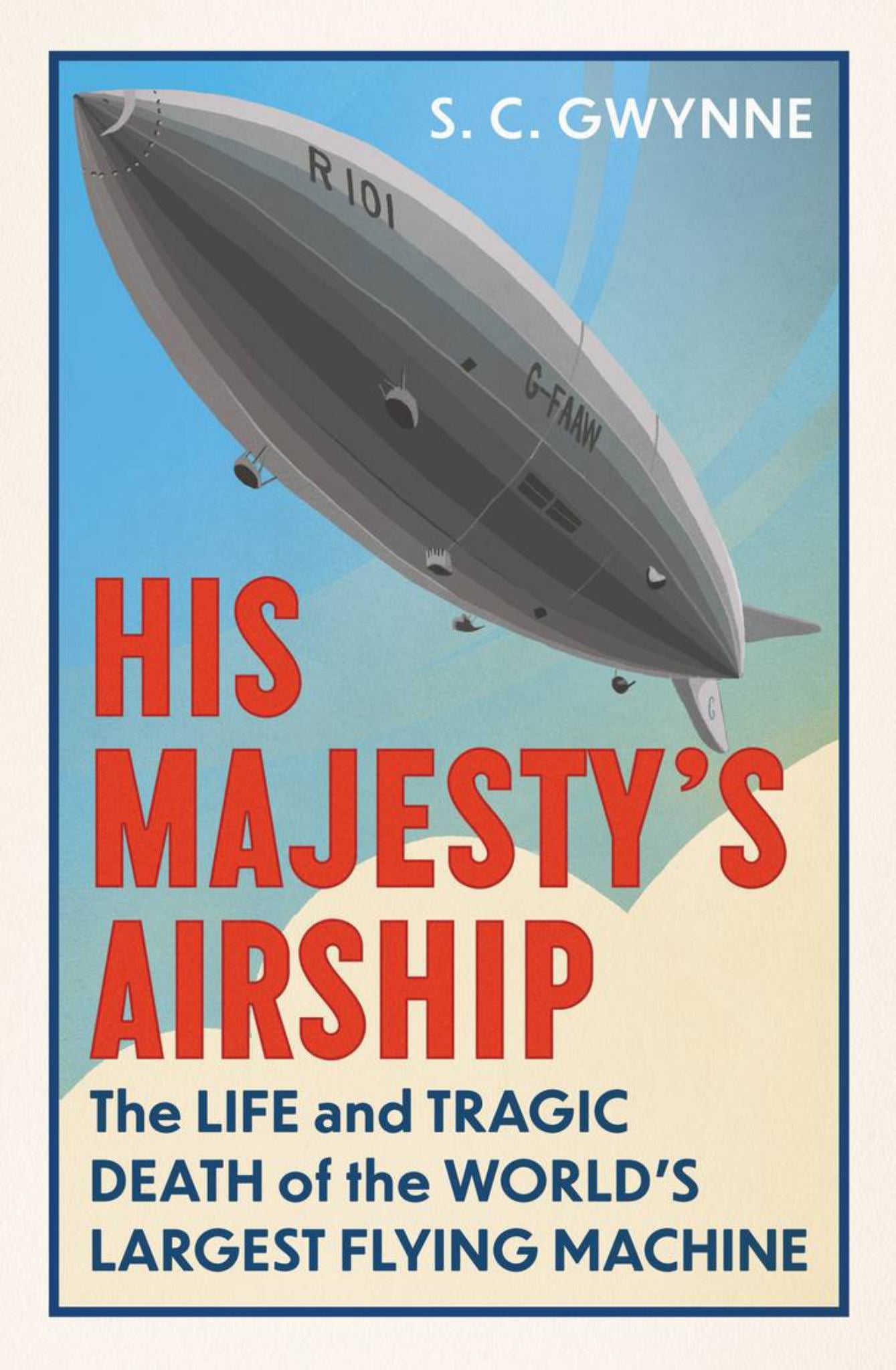 His Majesty's Airship : The Life and Tragic Death of the World's Largest Flying Machine Cover Image