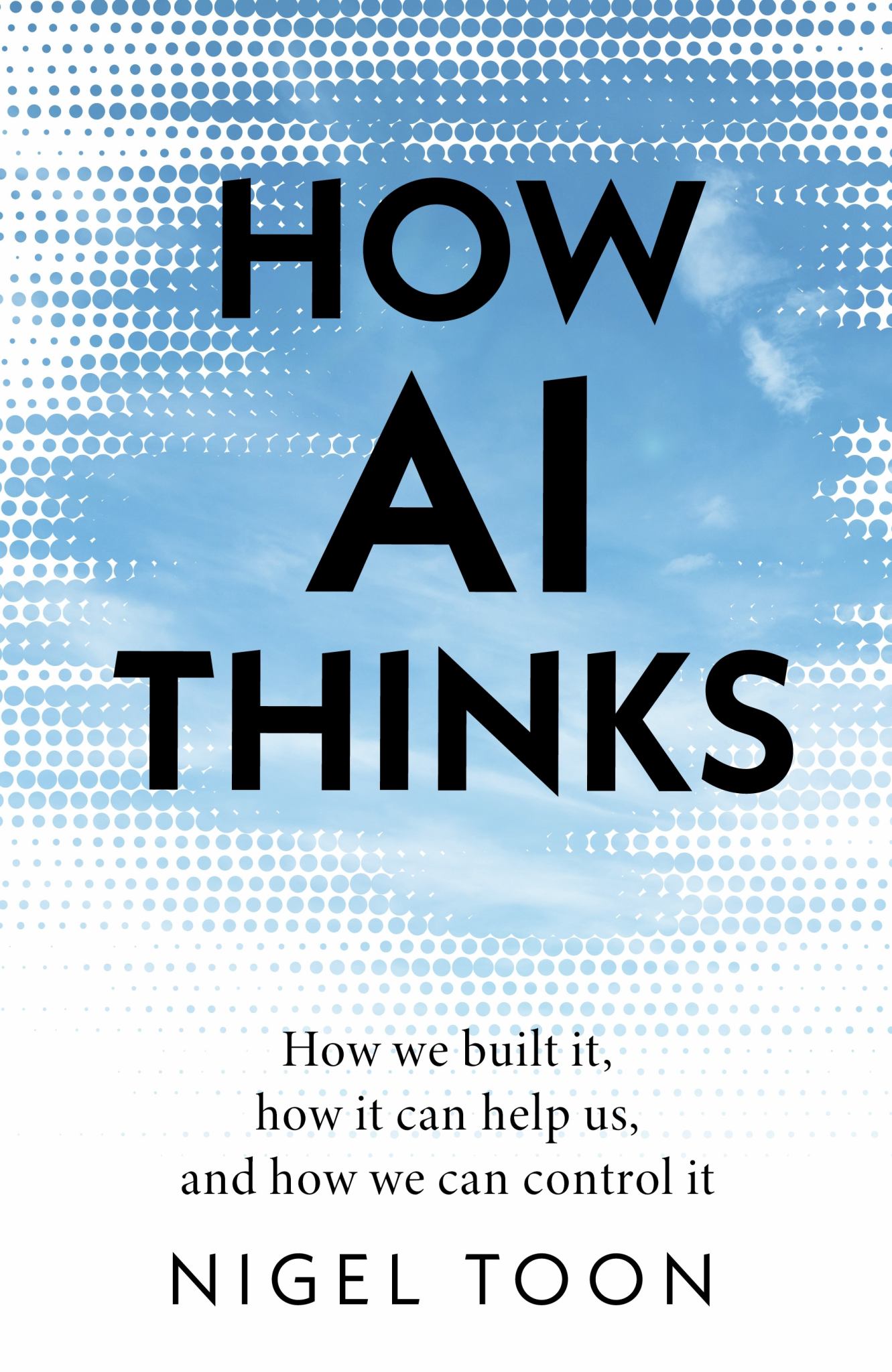How AI Thinks : Harnessing the Electrifying Intelligence of Machines Cover Image