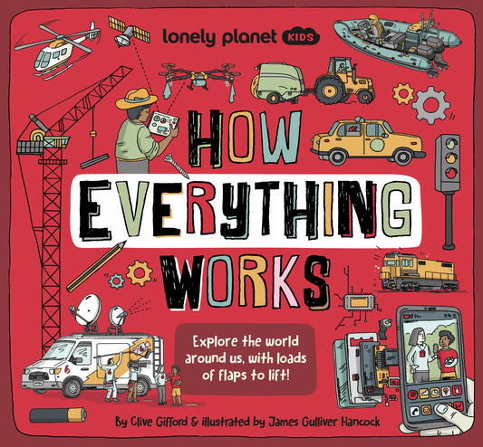 How Everything Works : Explore the World Around Us, With Loads of Flaps to Lift! Cover Image