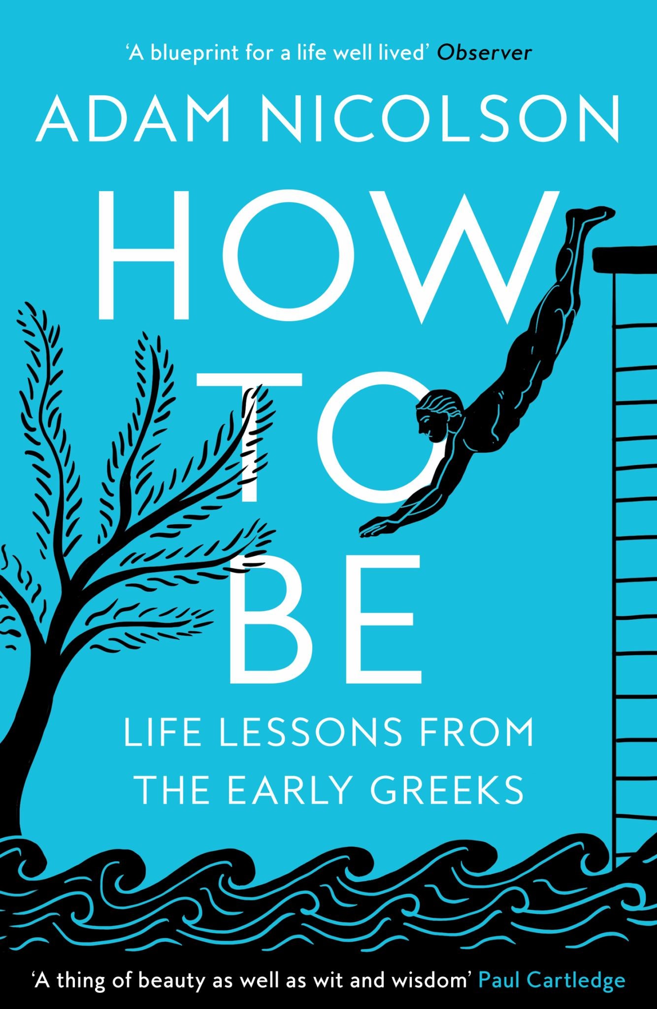 How to Be: Life Lessons from the Early Greeks Cover Image