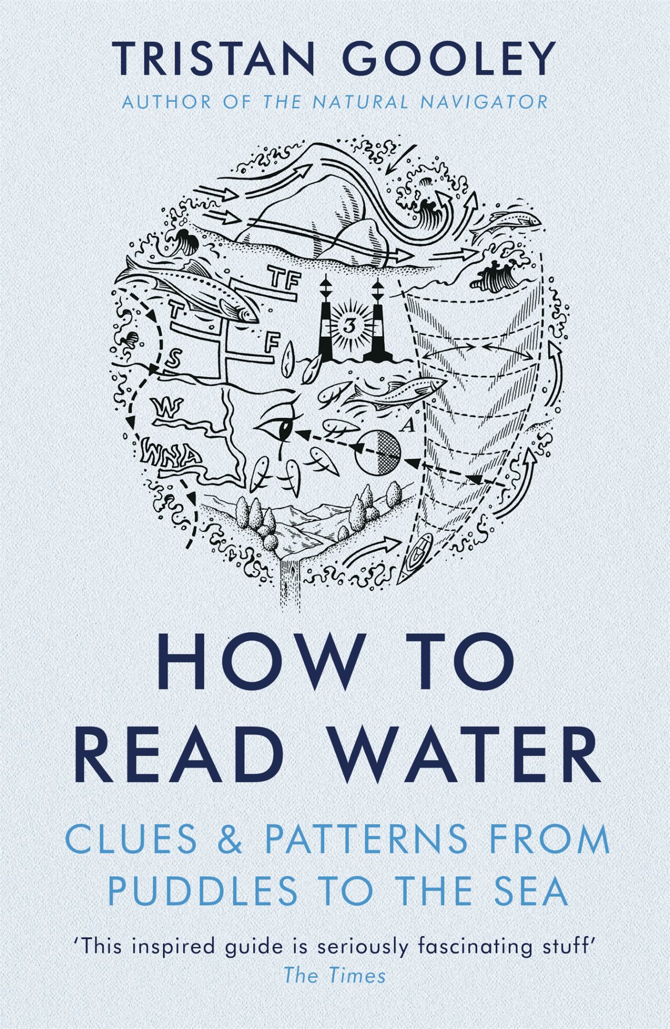 How to Read Water : Clues, Signs & Patterns from Puddles to the Sea Cover Image