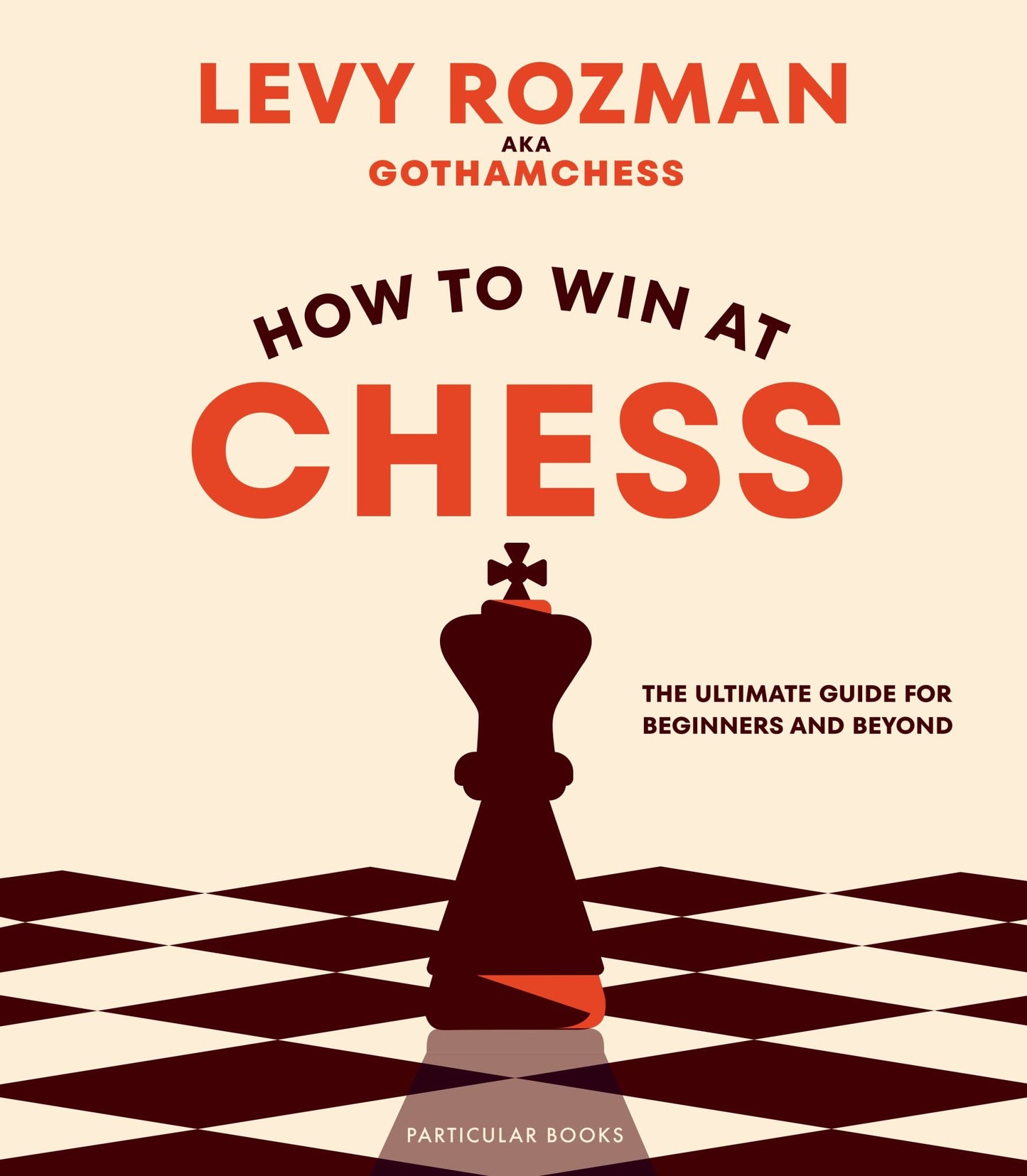 How to Win at Chess The Ultimate Guide for Beginners and Beyond Cover Image