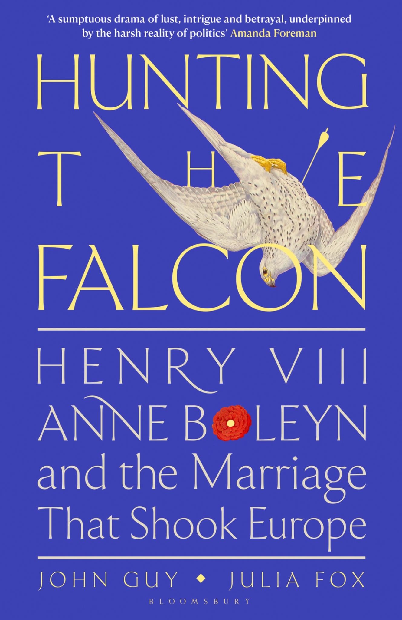 Hunting the Falcon : Henry VIII, Anne Boleyn and the Marriage That ShookEurope Cover Image