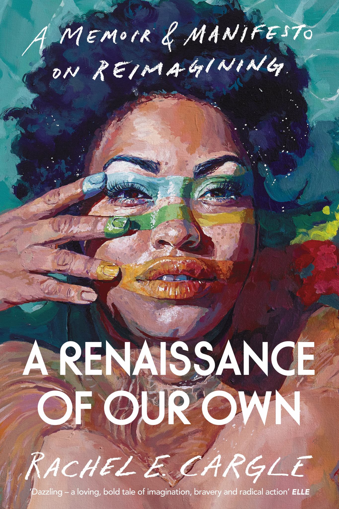 Renaissance Of Our Own : A Memoir and Manifesto on Reimagining Cover Image