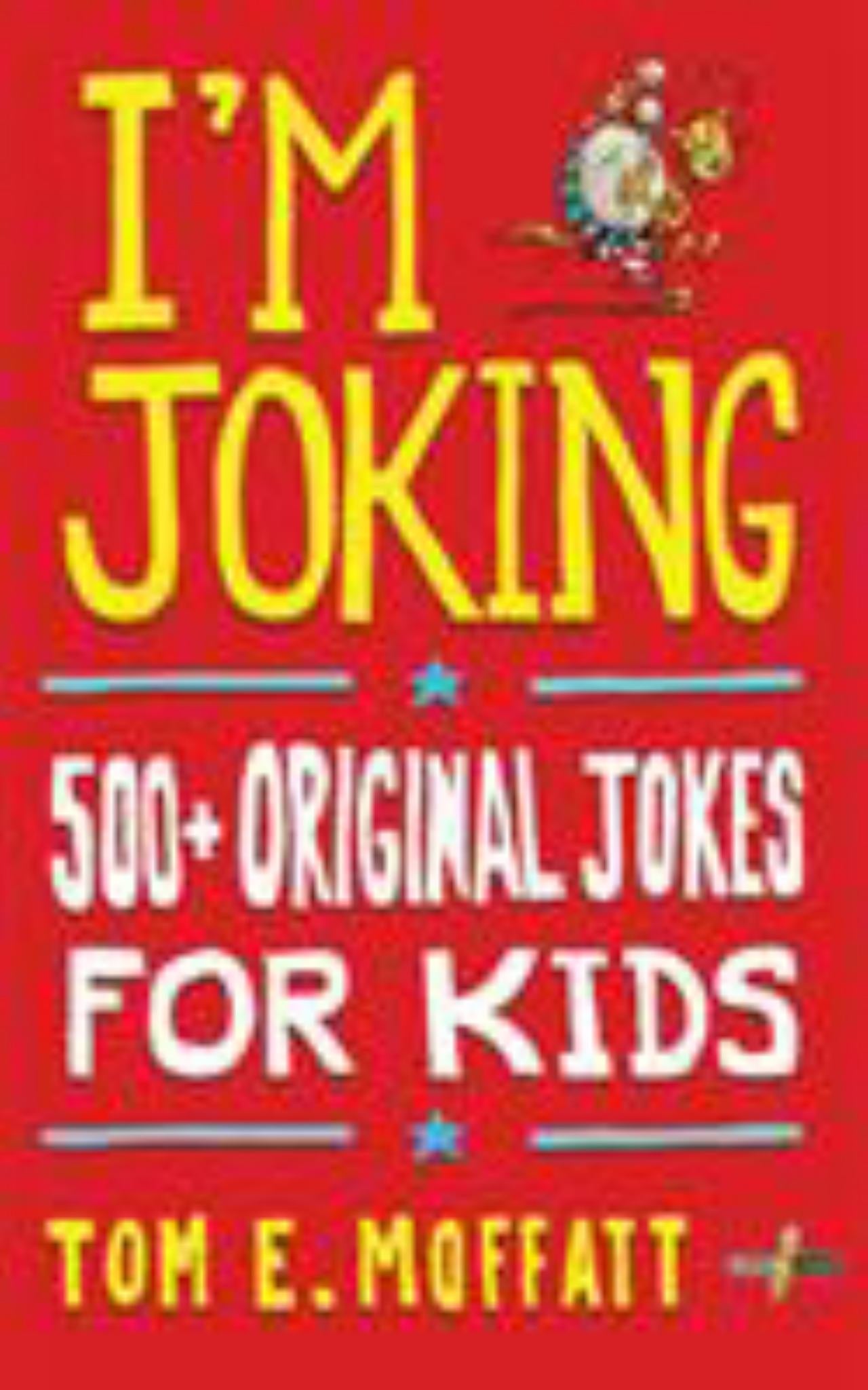I'm Joking 500+ Original Jokes for Kids Cover Image