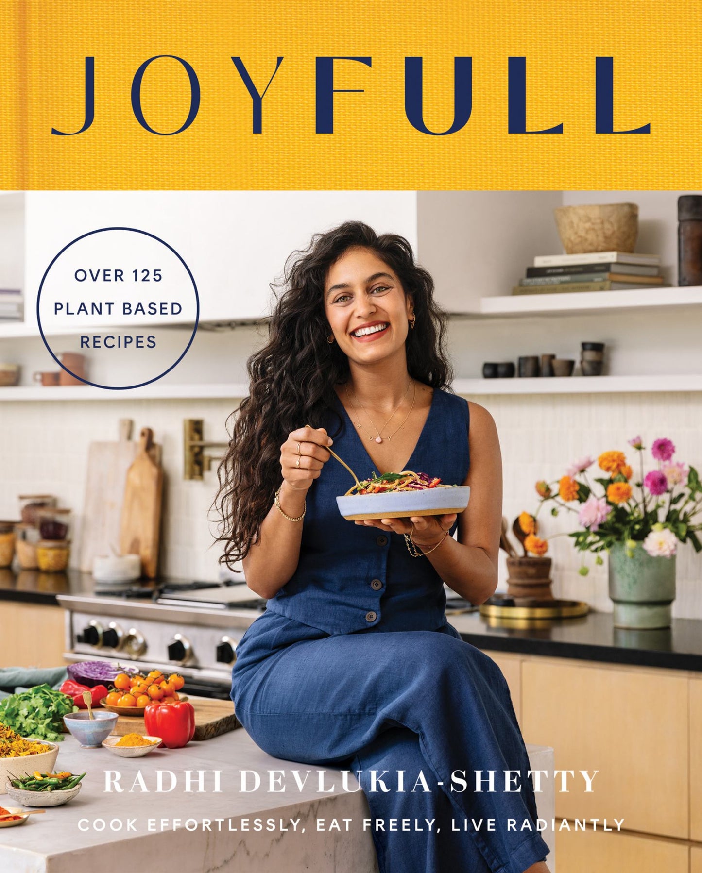 JoyFull Cook Effortlessly, Eat Freely, Live Radiantly Cover Image
