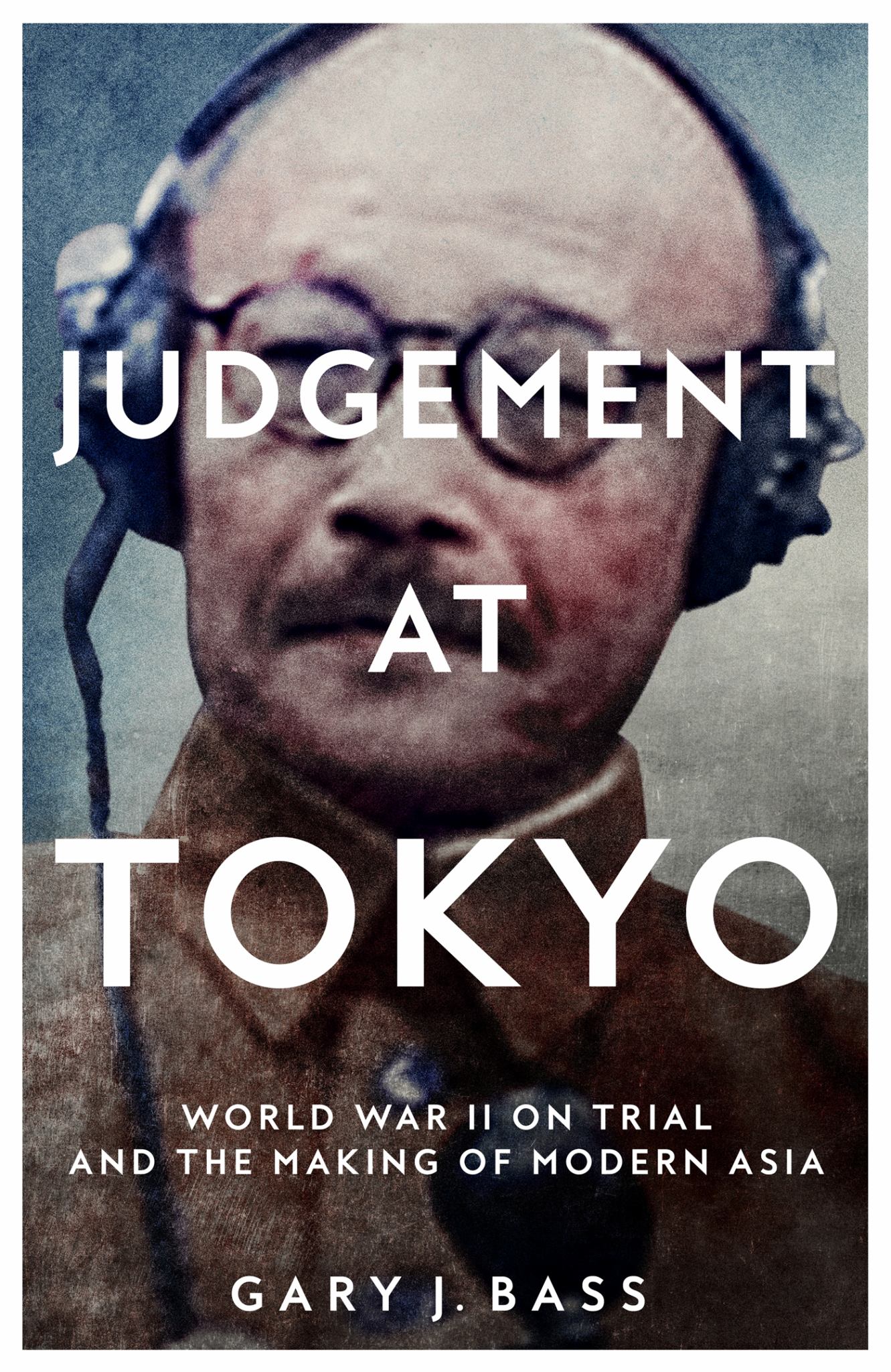 Judgement at Tokyo : World War II on Trial and the Making of Modern Asia Cover Image