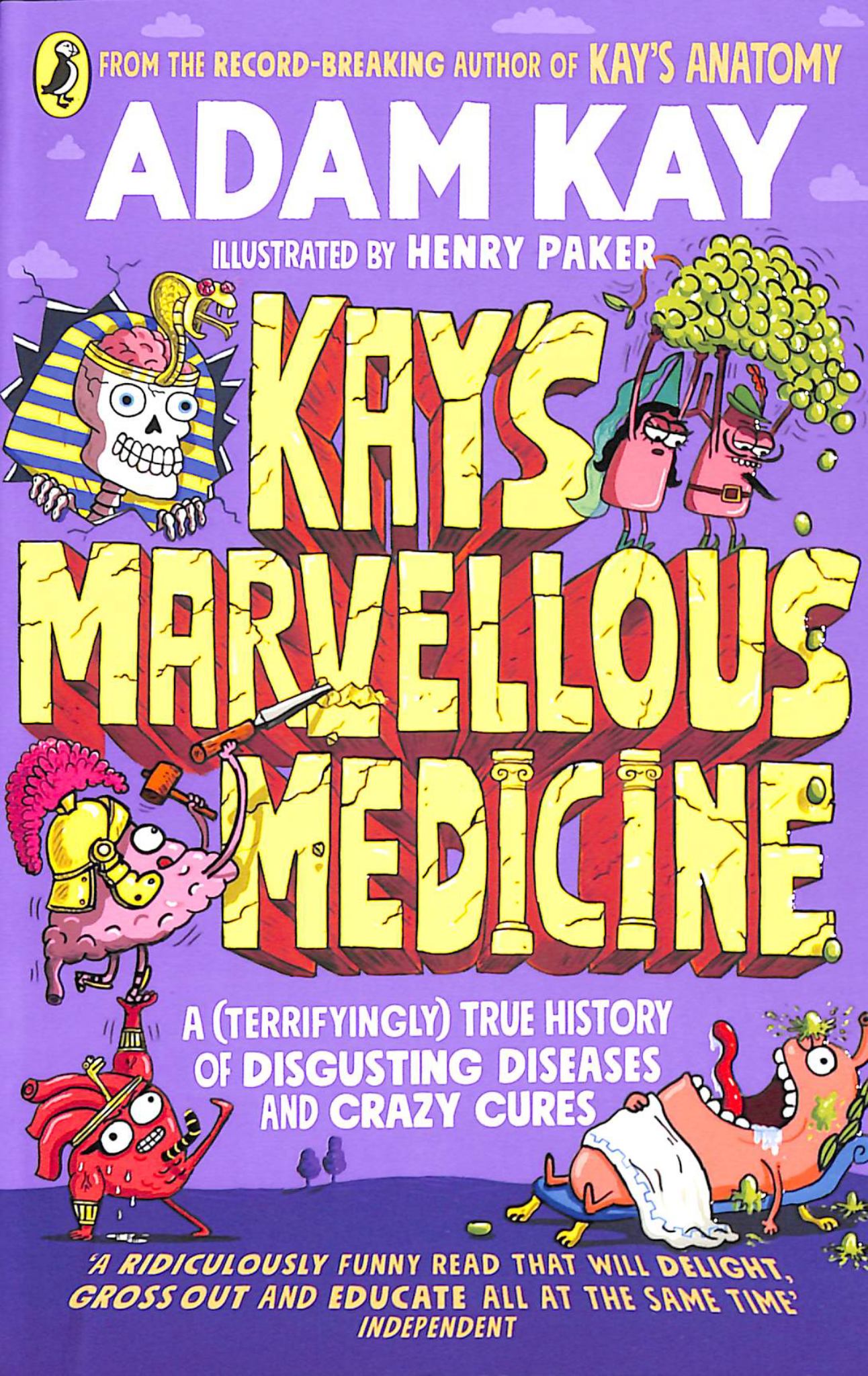 Kay's Marvellous Medicine a Gross and Gruesome History of the Human Body Cover Image
