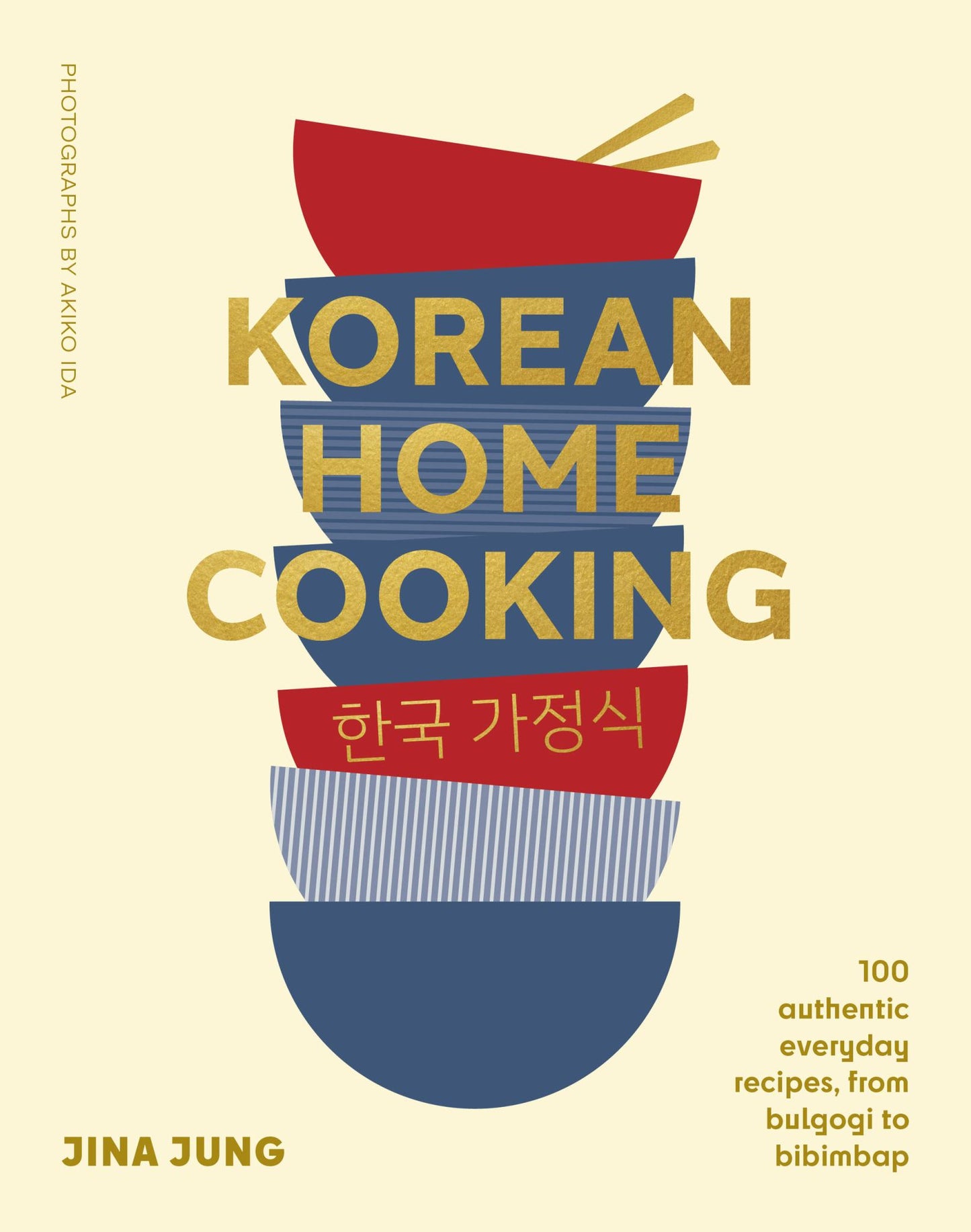 Korean Home Cooking 100 Authentic Everyday Recipes, from Bulgogi to Bibimbap Cover Image