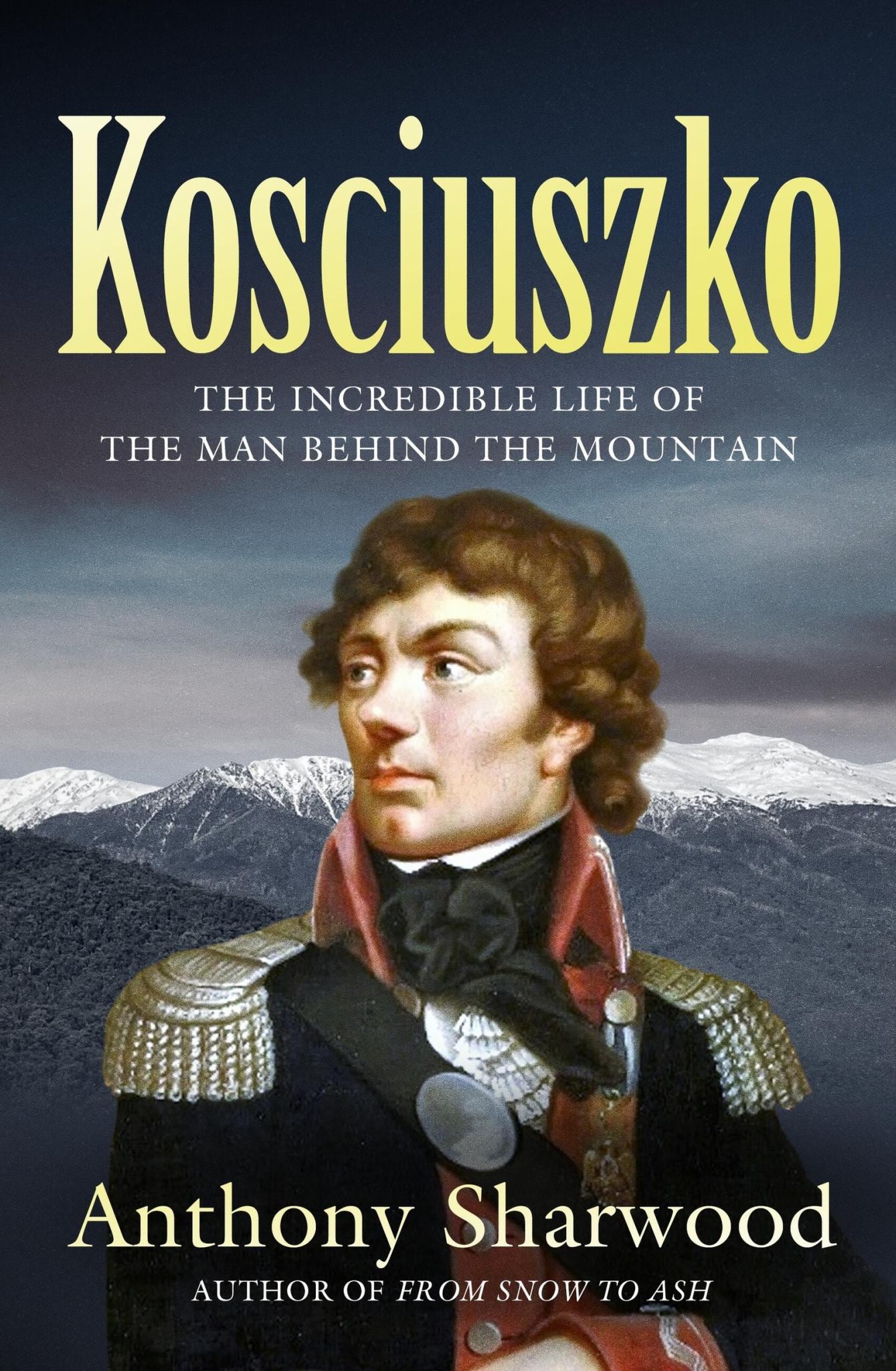 Kosciuszko : The Incredible Life of the Man Behind the Mountain Cover Image
