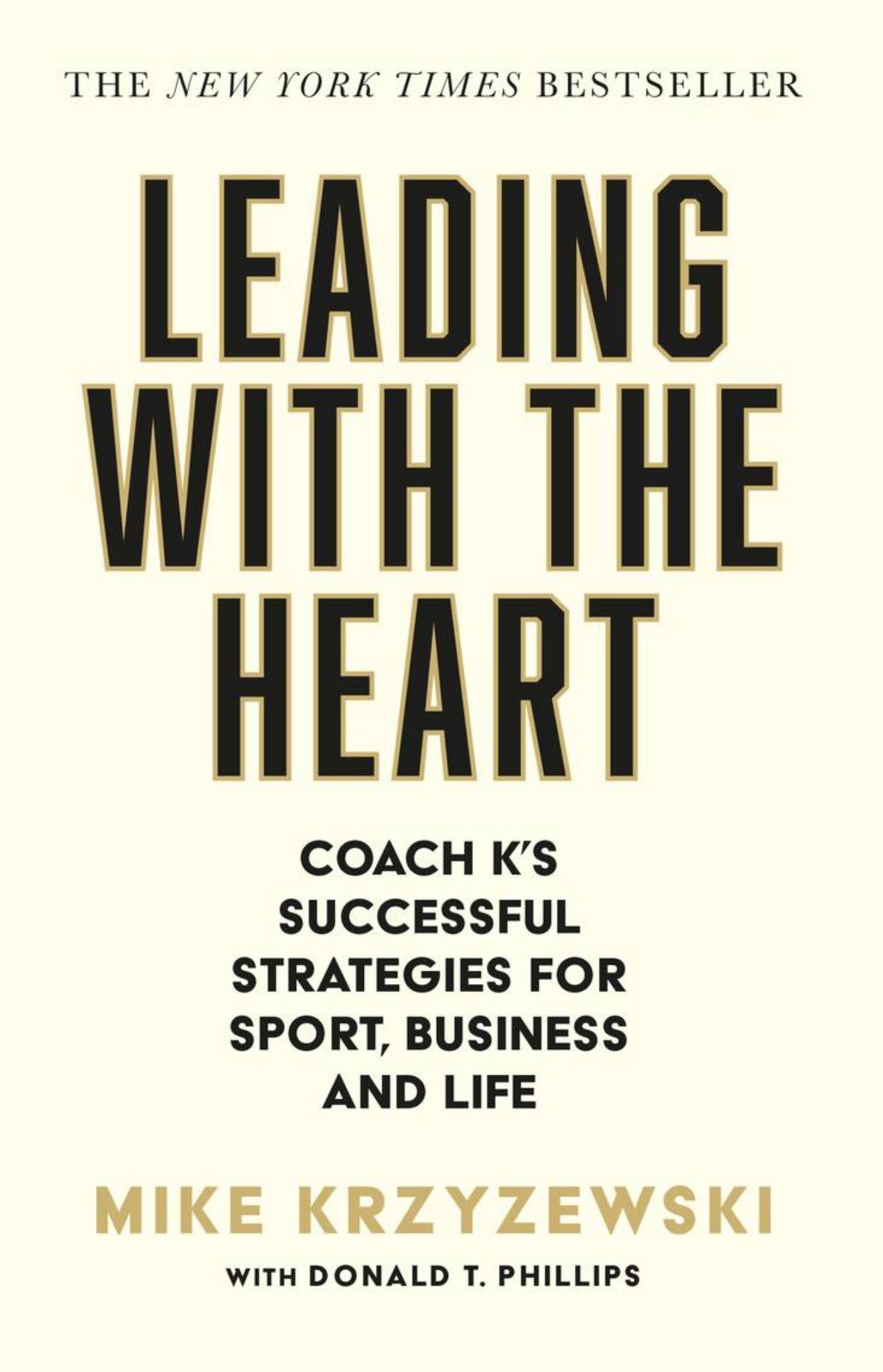 Leading with the Heart : Coach K's Successful Strategies for Basketball, Business and Life Cover Image