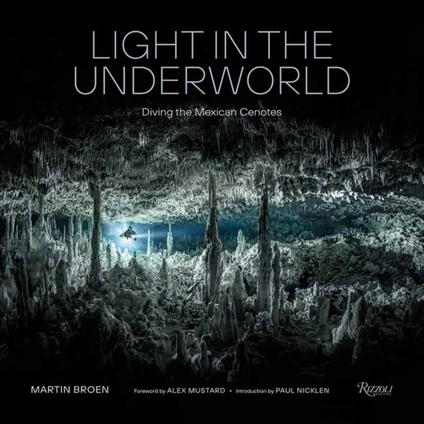 Light in the Underworld Diving the Mexican Cenotes Cover Image