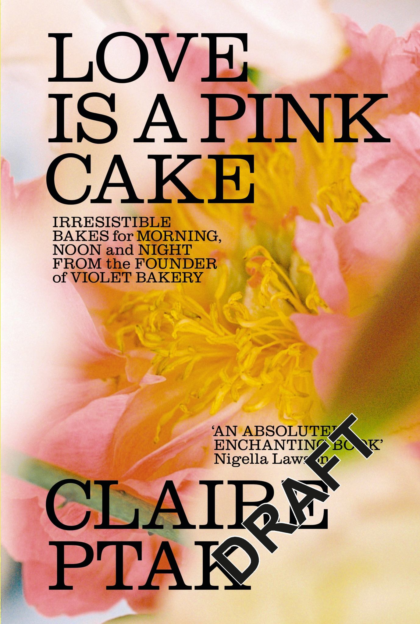 Love Is a Pink Cake : Irresistible Bakes for Morning, Noon and Night Cover Image