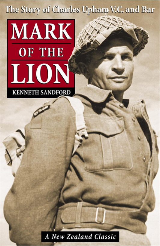 Mark of the Lion: the Story of Charles Upham VC & Bar Cover Image