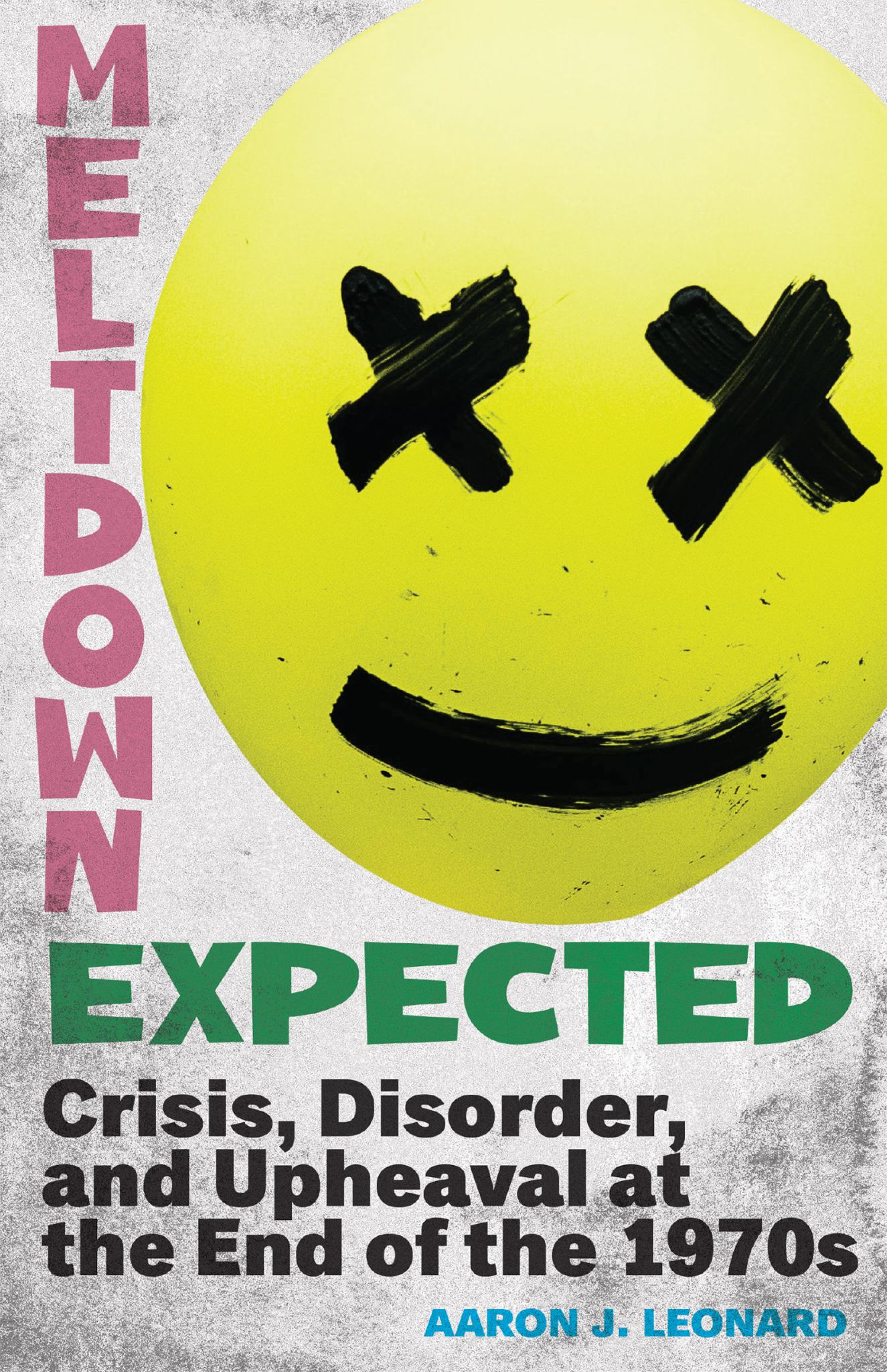 Meltdown Expected Crisis, Disorder, and Upheaval at the End of The 1970s Cover Image