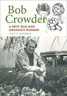 Bob Crowder: NZ Organics Pioneer