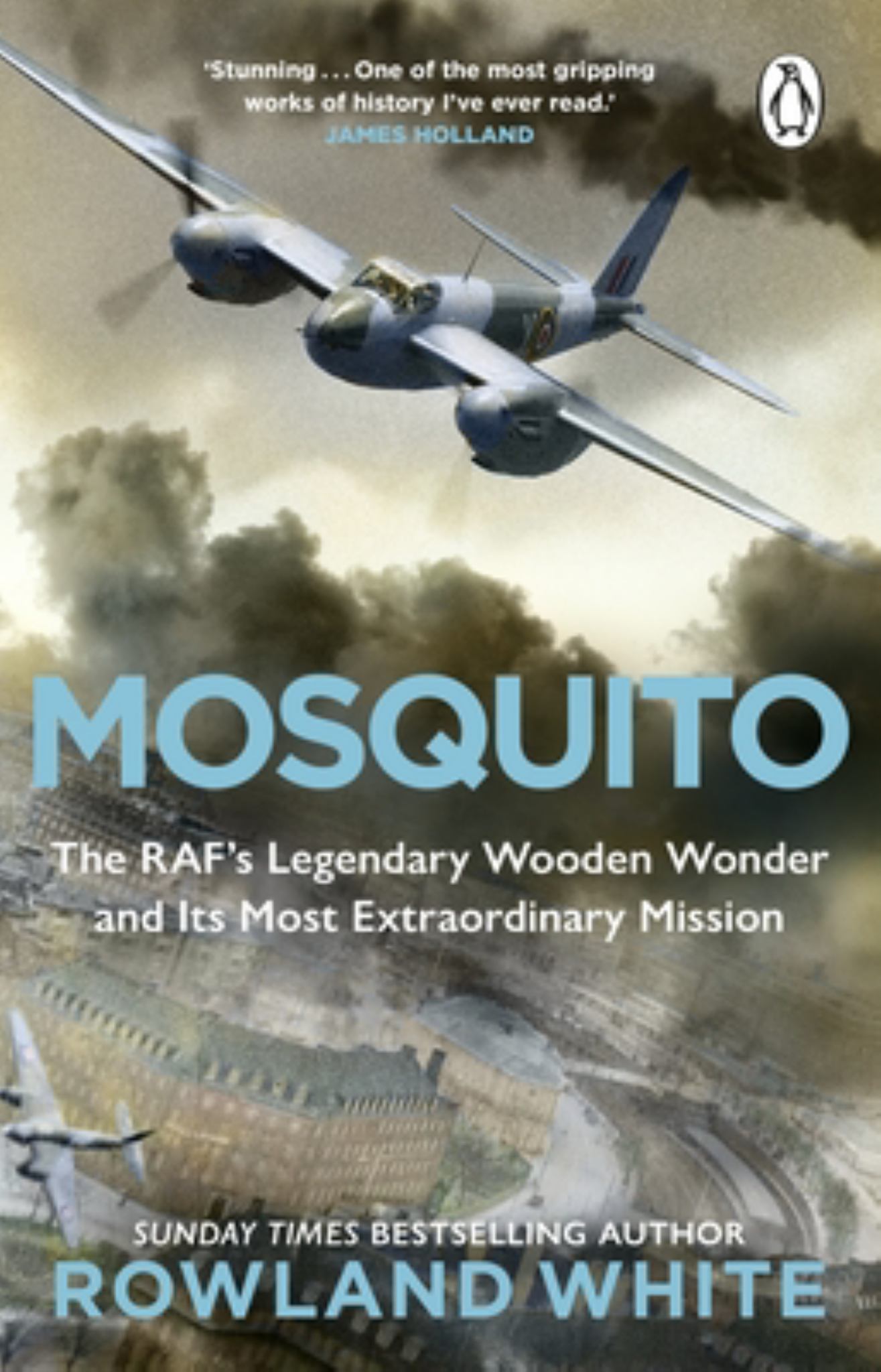 Mosquito The RAF's Legendary Wooden Wonder & its Most Extraordinary Mission Cover Image