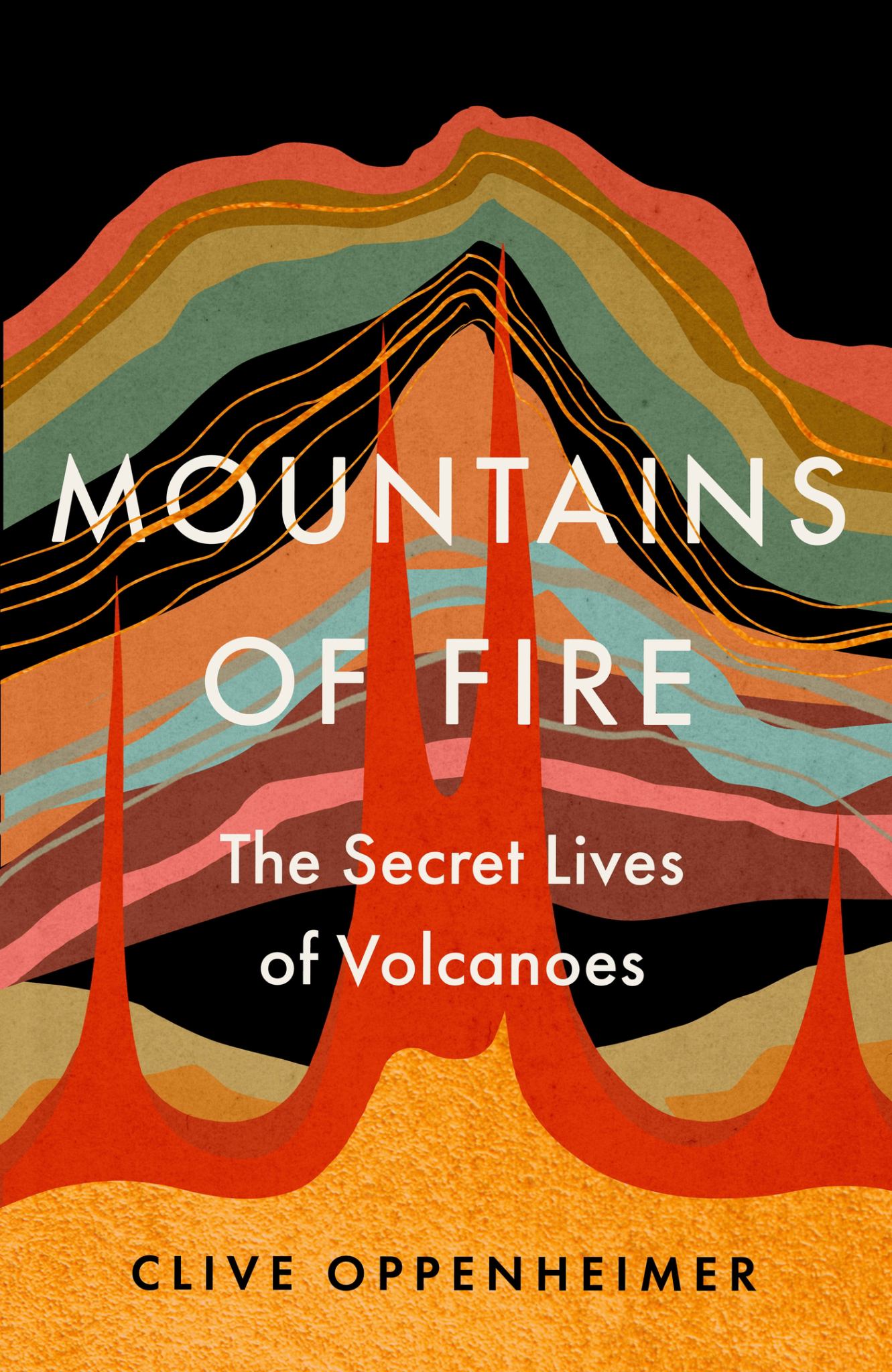 Mountains of Fire : The Secret Lives of Volcanoes Cover Image