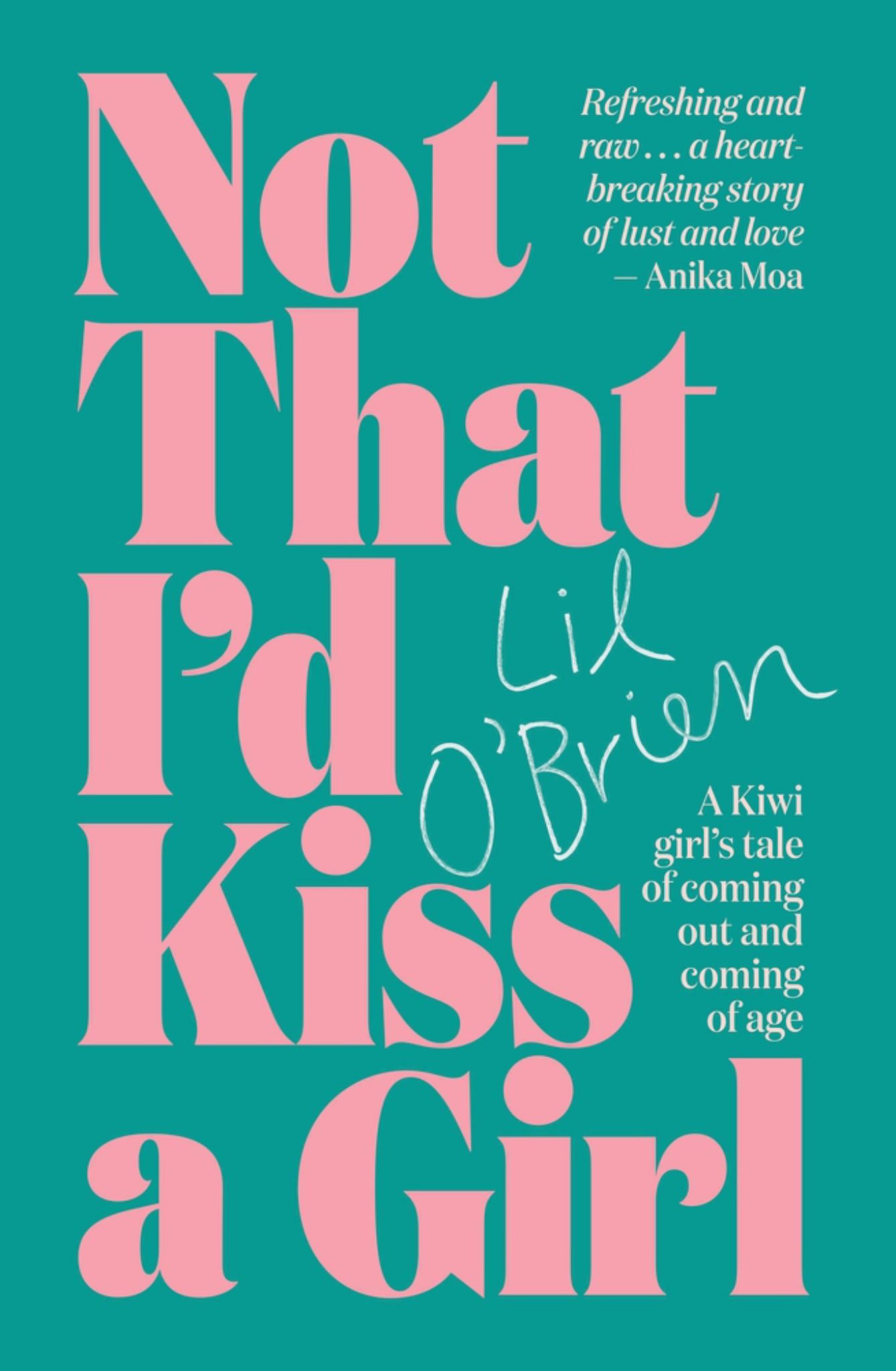 Not That I'd Kiss a Girl: A Kiwi Girl's Tale of Coming Out & Coming of Age Cover Image