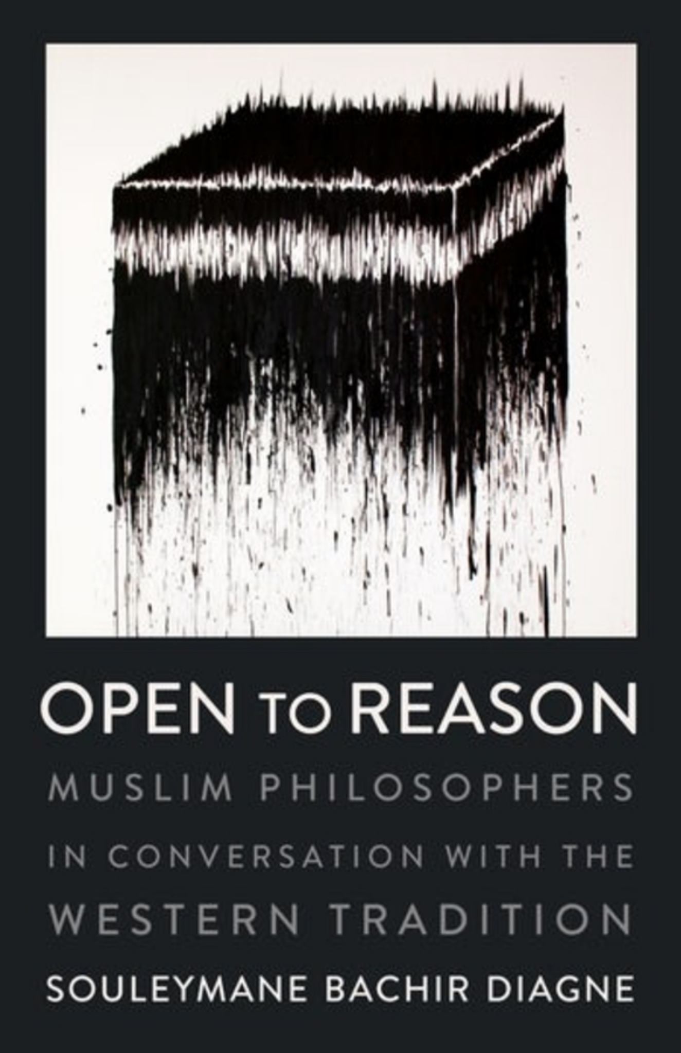 Open to Reason : Muslim Philosophers in Conversation with the Western Tradition Cover Image