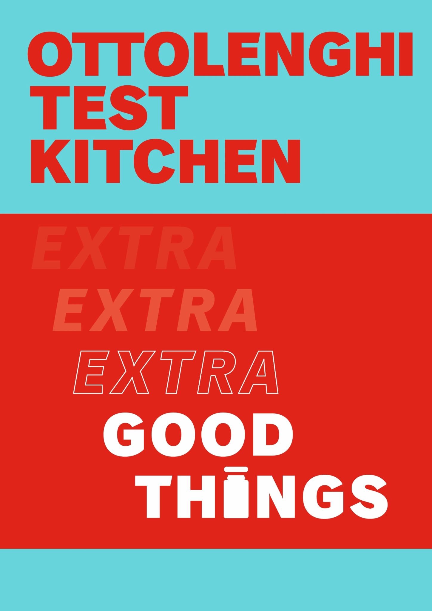 Extra Good Things : Ottolenghi Test Kitchen Cover Image