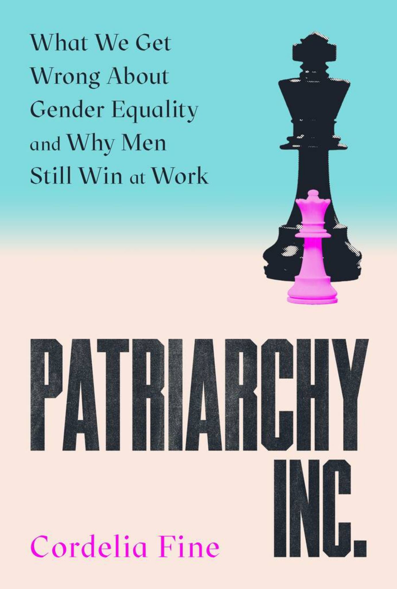 Patriarchy Inc: What We Get Wrong about Gender Equality & Why Men Still Win at Work Cover Image