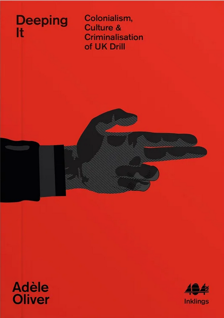 Deeping It: Colonialism, Culture & the Criminlisation of UK Drill