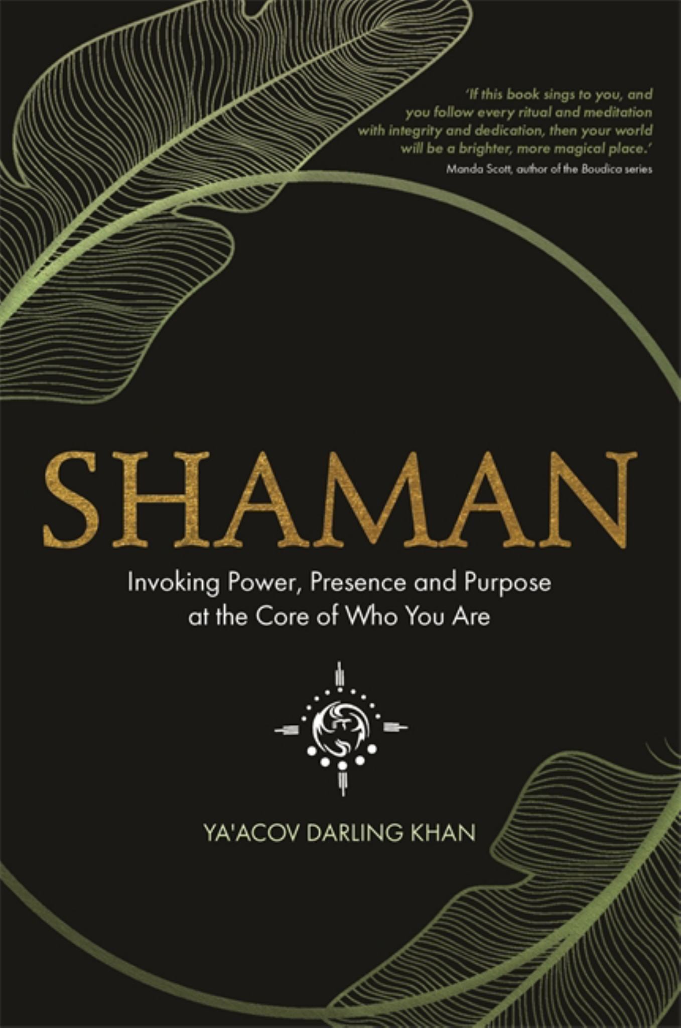 Shaman: Invoking Power, Presence and Purpose at the Core of Who You Are Cover Image