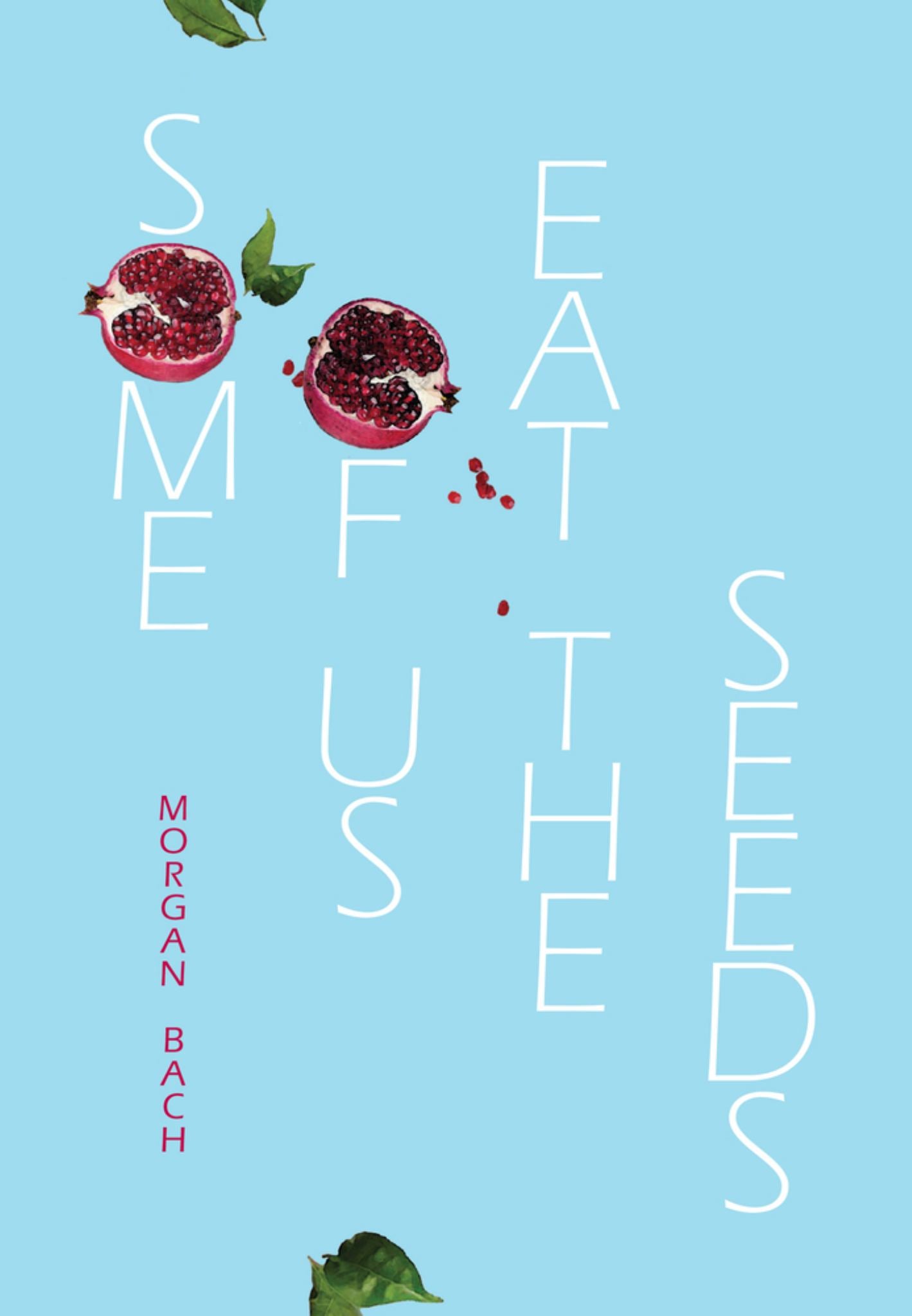 Some of Us Eat the Seeds Cover Image