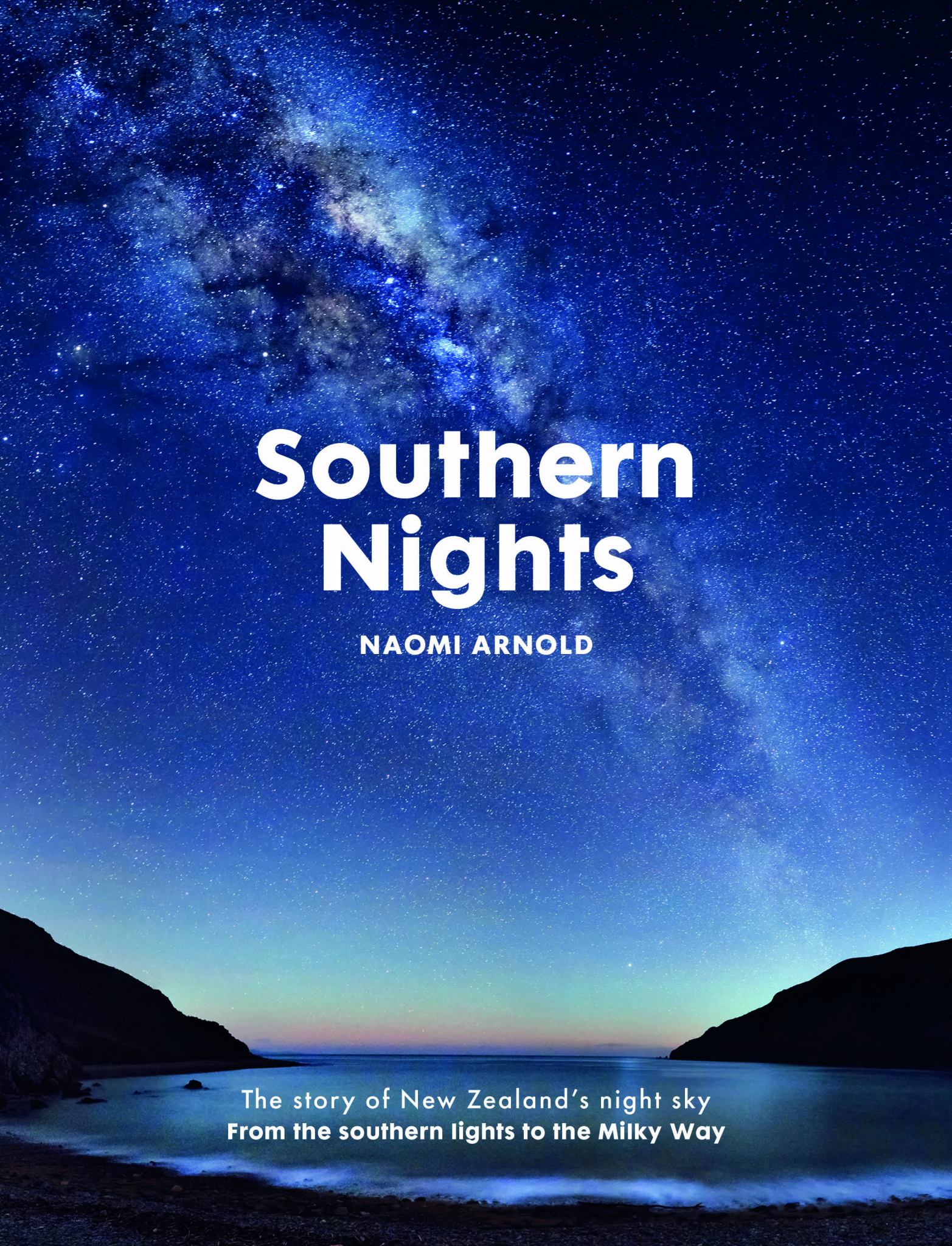 Southern Nights: The Story of NZ's Night Sky From the Southern Lights to the Milky Way Cover Image