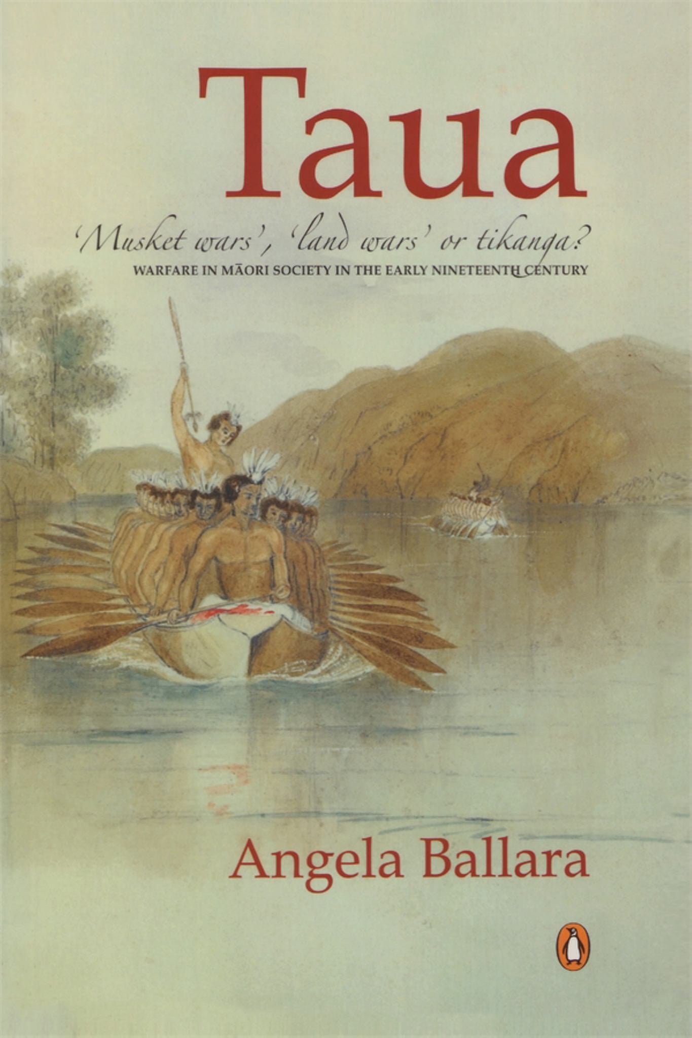 Taua: Musket Wars, Land Wars or Tikanga Warfare in Maori Society in the Early 19th Century Cover Image