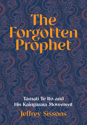 Forgotten Prophet: Tamati Te Ito & His Kaingarara Movement