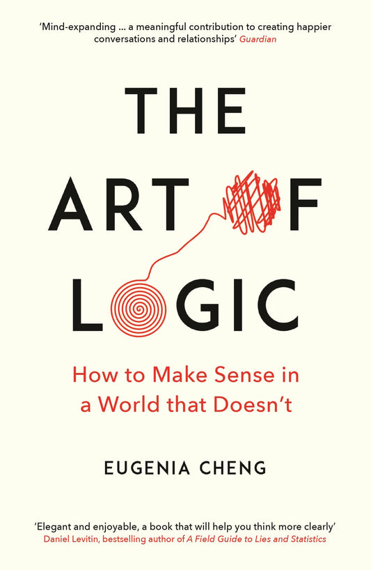 Art of Logic : How to Make Sense in a World that Doesn't Cover Image