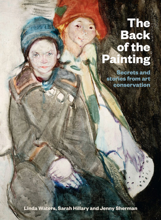Back of the Painting: Secrets & Stories from Art Conservation Cover Image