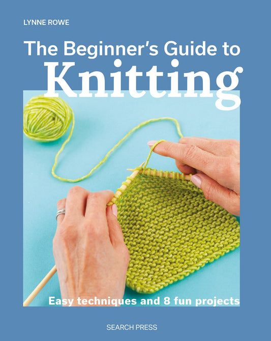 Beginner's Guide to Knitting Easy Techniques & 8 Fun Projects Cover Image