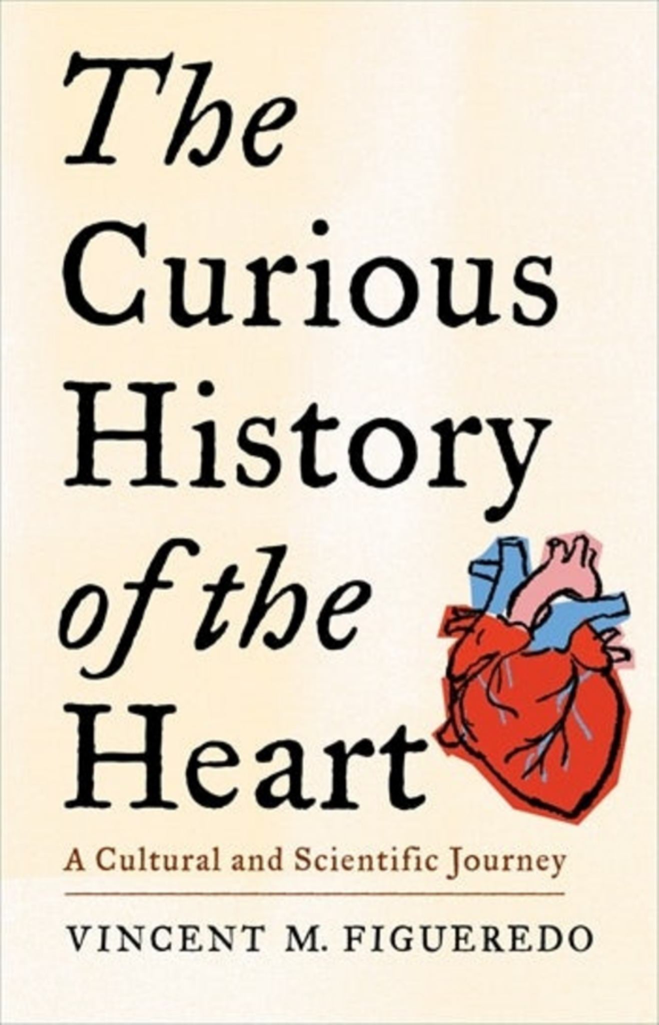 Curious History of the Heart A Cultural and Scientific Journey Cover Image