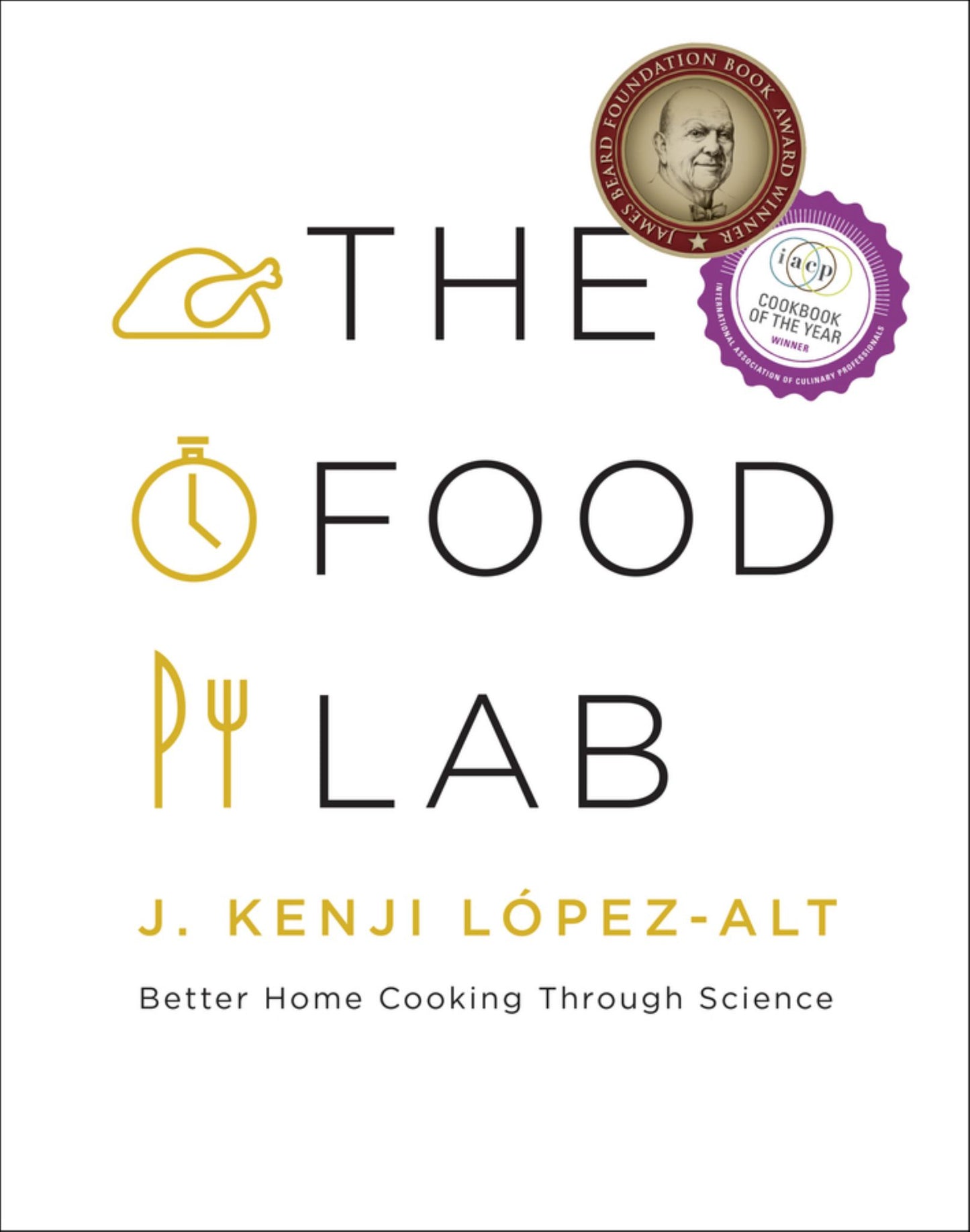 Food Lab : Better Home Cooking Through Science Cover Image