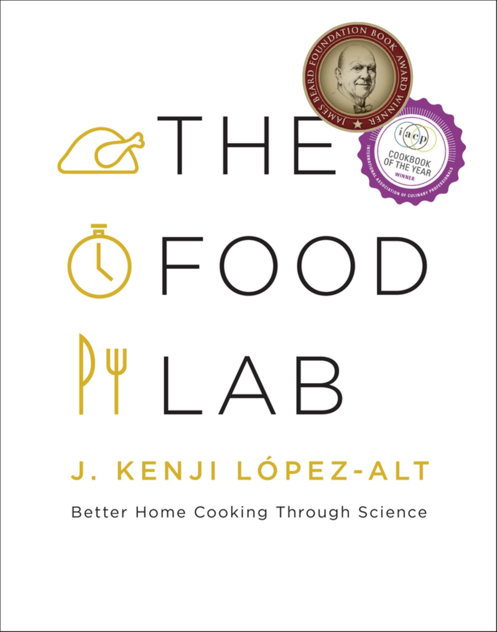 Food Lab : Better Home Cooking Through Science Cover Image