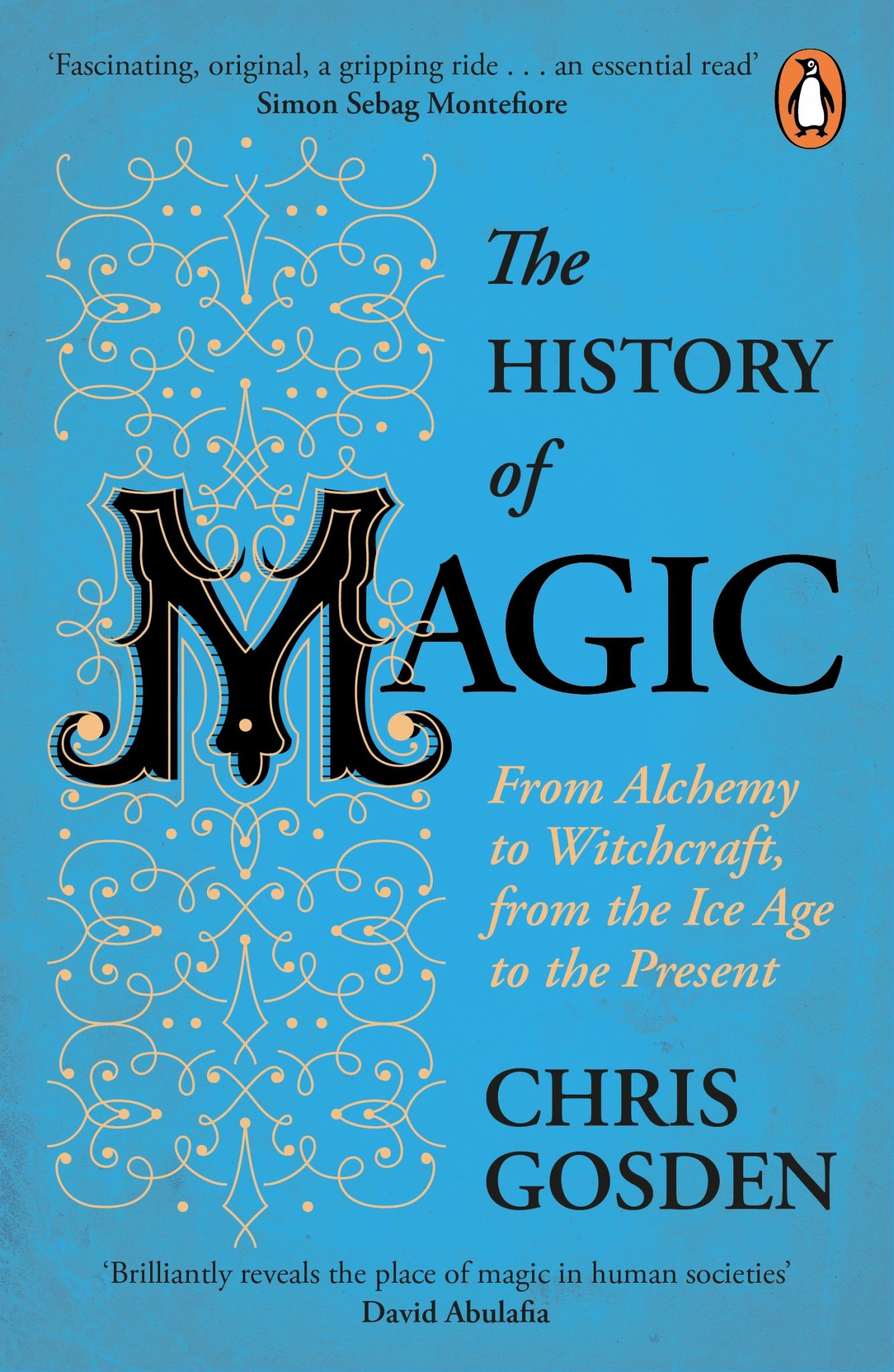 History of Magic: from Alchemy to Witchcraft, from the Ice Age to the Present Cover Image
