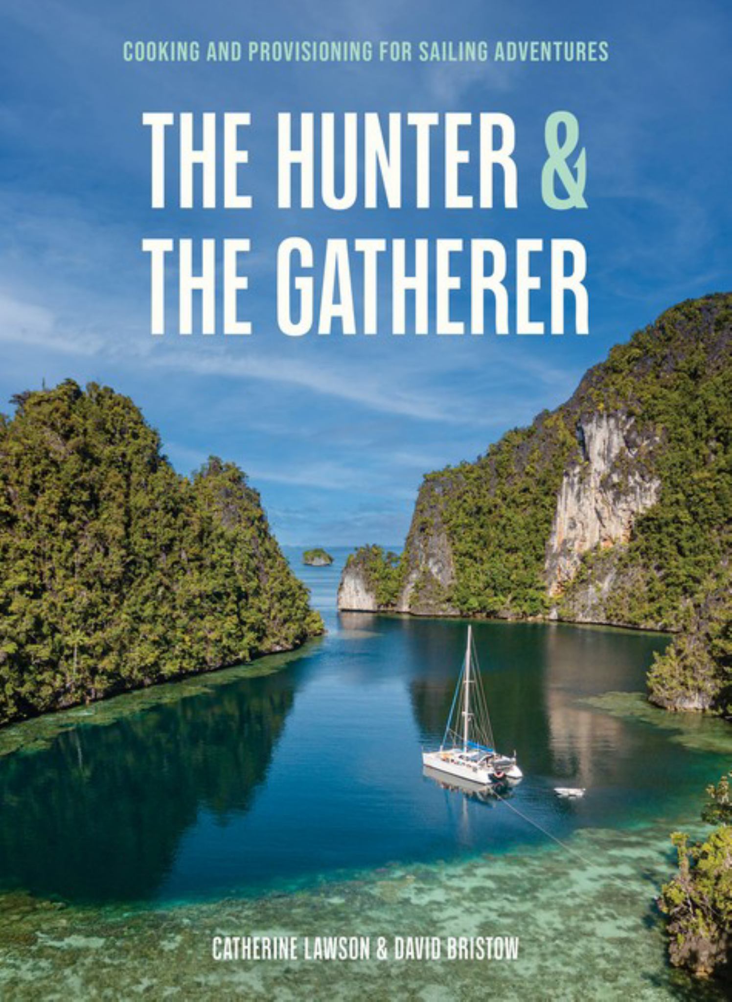Hunter & the Gatherer : Cooking and Provisioning for Sailing Adventures Cover Image