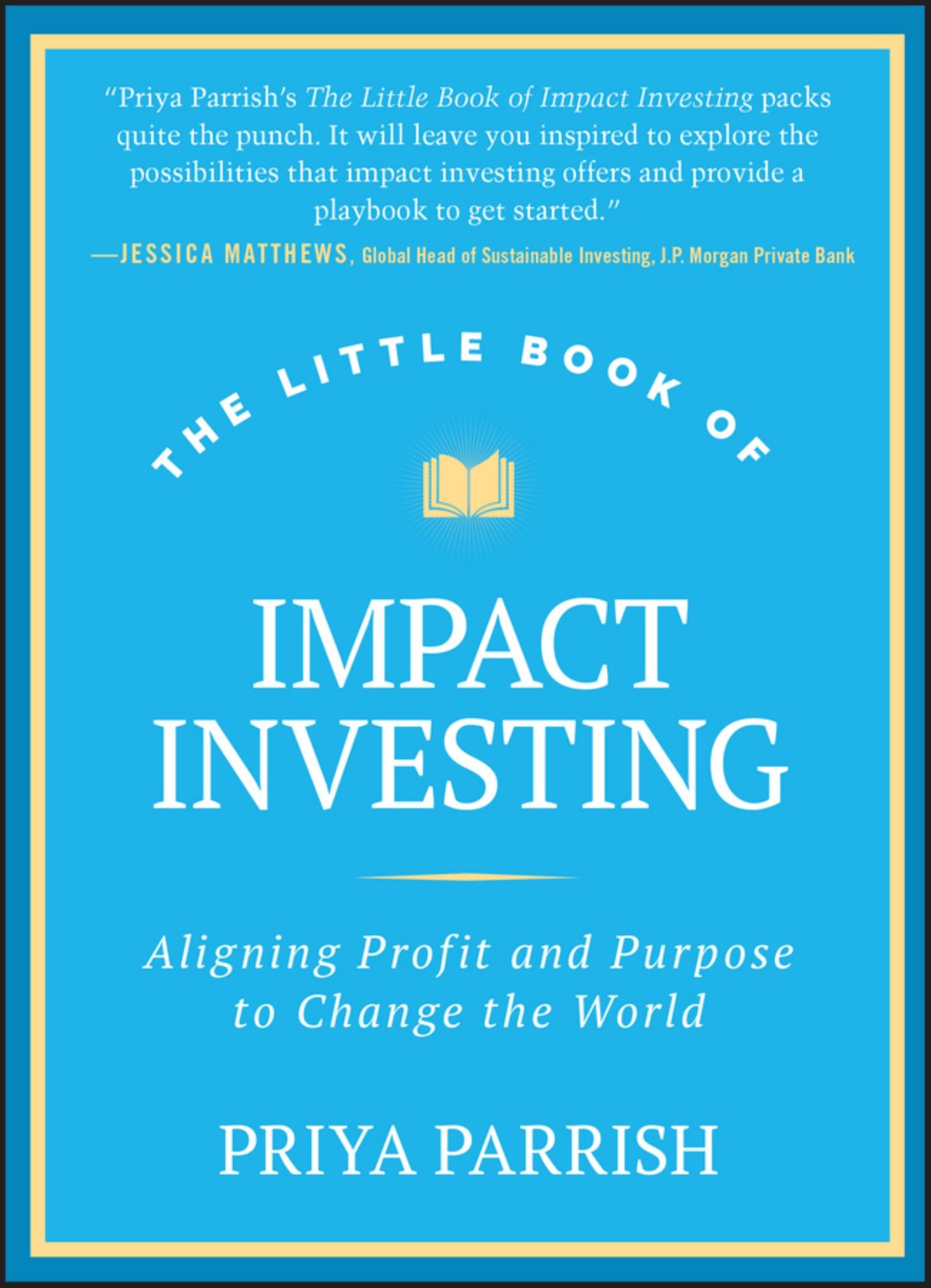 Little Book of Impact Investing Aligning Profit and Purpose to Change the World Cover Image