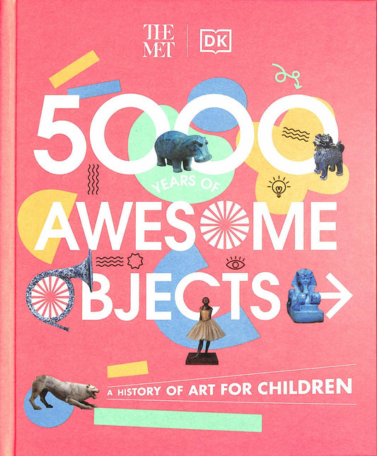 5000 Years of Awesome Objects : A History of Art for Children Cover Image