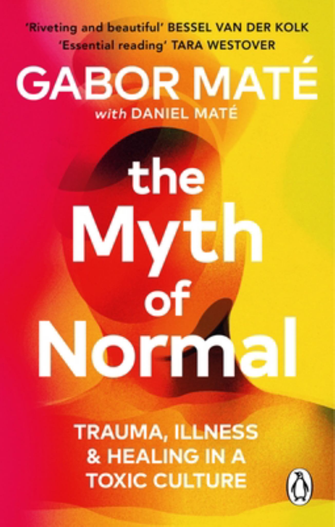 Myth of Normal : Trauma, Illness, and Healing in a Toxic Culture Cover Image