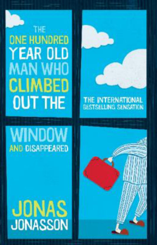 One Hundred Year Old Man Who Climbed Out the Window and Disappeared Cover Image